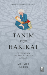 Tanım veya Hakikat;Cüveynî’nin Kelâm Sisteminin Analizi