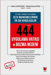 TCK Genel Hükümleri Kapsamında Ceza Mahkemelerinde En Sık Karşılaşılan 444 Uygulama Hatası ve Bozma Nedeni