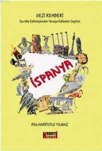Tecrübe Edilmişlerden Tavsiye Edilenler Seçkisi - İspanya Gezi Rehberi