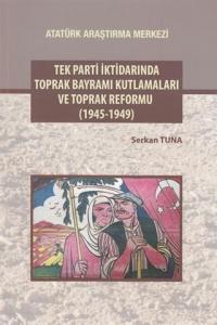 Tek Parti İktidarında Toprak Bayramı Kutlamaları ve Toprak Reformu (1945-1949)