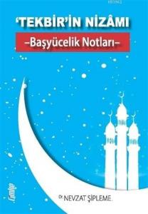 ‘Tekbir'in Nizamı - Başyücelik Notları -