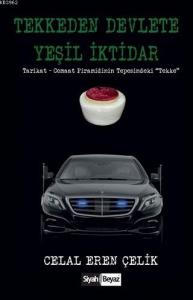 Tekkeden Devlete Yeşil İktidar; Tarikat - Cemaat Piramidinin Tepesindeki Tekke