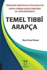 Temel Tıbbi Arapça; Türkiye'deki Sağlık Kurum ve Kuruluşları İçin Suriye-Lübnan Lehçesi Temelinde ve Latin Harfleriyle