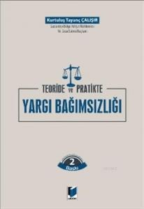Teoride ve Pratikte Yargı Bağımsızlığı
