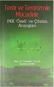 Terör ve Terörizmle Mücadele  Pkk Özeli ve Çözüm Arayışları