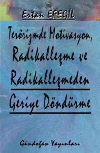 Terörizmde Motivasyon, Radikalleşme ve Radikalleşmeden Geriye Döndürme