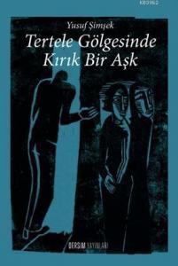 Tertele Gölgesinde Kırık Bir Aşk