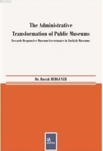 The Administrative Transformation of Public Museums; Towards Responsive Museum Governance in Turkish Museums