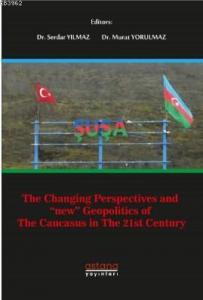 The Changing Perspectives and New Geopolitics of The Caucasus in the 21st Century