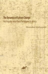 The Dynamics Of Culture Change An Inquiry İnto Race              Relations İn Africa; An Inquiry İnto Race Relations İn Africa
