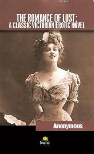 The Romance Of Lust: A Classic Victorian Erotic Novel