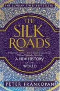The Silk Roads; A New History of the World