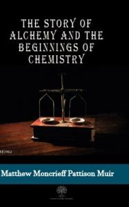 The Story Of Alchemy And The Beginnings Of Chemistry