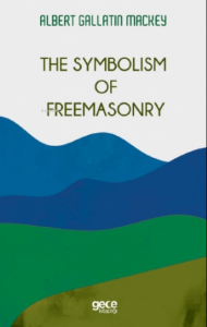 The Symbolism Of Freemasonry