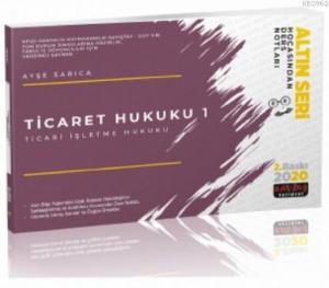 Ticaret Hukuku 1 (Ticari İşletme Hukuku) Hocasından Ders Notları