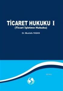 Ticaret Hukuku 1 (Ticari İşletme Hukuku)
