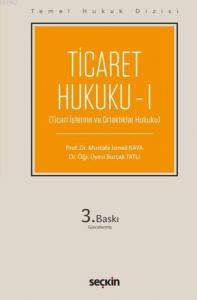 Ticaret Hukuku – I; (Ticari İşletme ve Ortaklıklar Hukuku)