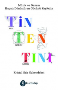 Tin Ten Tını;Müzik ve Dansın Hayatı Dönüştüren Gücünü Keşfedin