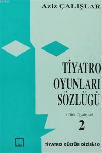 Tiyatro Oyunları Sözlüğü 2 Türk Tiyatrosu