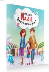 Toplumda Nasıl Davranmalıyım; Nasıl Davranmalıyım Serisi 8