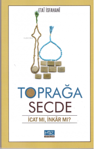 Toprağa secde İcat Mı İnkar Mı?