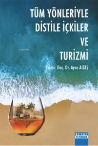 Tüm Yönleriyle Distile İçkiler ve Turizmi