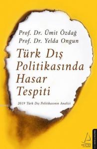 Türk Dış Politikasında Hasar Tespiti; 2019 Türk Dış Politikasının Analizi