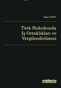 Türk Hukukunda İş Ortaklıkları ve Vergilendirilmesi