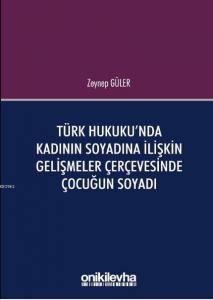 Türk Hukuku'nda Kadının Soyadına İlişkin Gelişmeler Çerçevesinde Çocuğun Soyadı