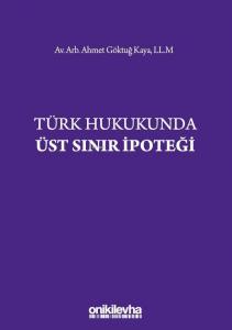 Türk Hukukunda Üst Sınır İpoteği