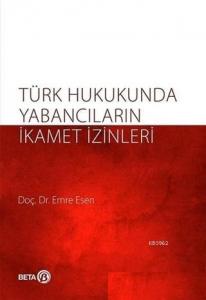 Türk Hukukunda Yabancıların İkamet İzinleri
