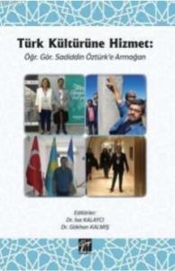 Türk Kültürüne Hizmet; Öğr. Gör. Sadiddin Öztürk'e Armağan