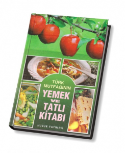 Türk Mutfağının Yemek ve Tatlı Kitabı