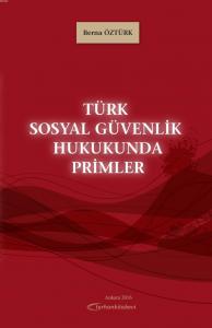 Türk Sosyal Güvenlik Hukukunda Primler