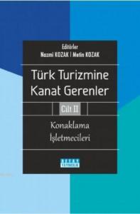 Türk Turizmine Kanat Gerenler Cilt 2 (Konaklama İşletmecileri)