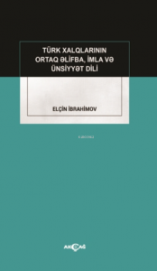 Türk Xalqlarinin Ortaq Elifba, İmla Ve Ünsiyyet Dili