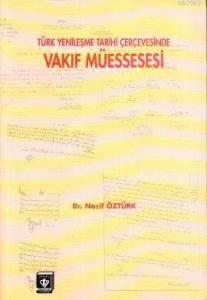 Türk Yenileşme Tarihi Çerçevesinde Vakıf Müessesesi