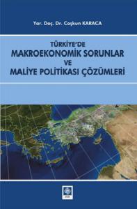 Türkiye'de Makroekonomik Sorunlar ve Maliye Politikası Çözümleri