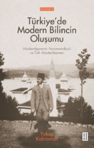 Türkiye’de Modern Bilincin Oluşumu;Türkiye’de Modern Bilincin Oluşumu
