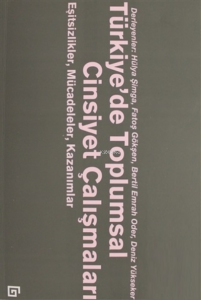 Türkiye’de Toplumsal Cinsiyet Çalışmaları;Eşitsizlikler Mücadeleler Kazanımlar