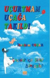 Uçurtmam Uçağa Takıldı; Çocuklar İçin Şiirler Bilmeceler