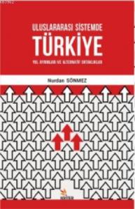 Uluslararası Sistemde Türkiye: Yol Ayrımları ve Alternatif Ortaklıklar