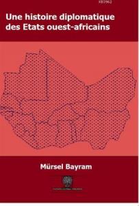 Une Histoire Diplomatique Des Etats Ouest-Africains