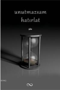 Unutmazsam Hatırlat