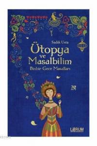 Ütopya ve Masalbilim Binbir Gece Masalları