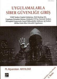 Uygulamalarla Siber Güvenliğe Giriş; VOIP Testleri, Exploit Geliştirme, Web Hacking 101, Uygulama Ortamları Kurma, Çözümlü CTF'ler, Netwo