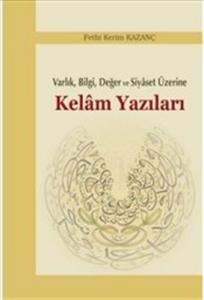 Varlık, Bilgi, Değer ve Siyaset Üzerine Kelam Yazıları