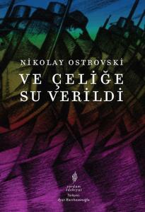 Ve Çeliğe Su Verildi