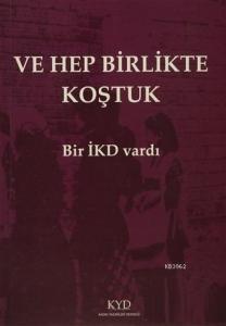 Ve Hep Birlikte Koştuk - Bir İKD Vardı