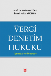 Vergi Denetim Hukuku ;(İçtihatlar ve Örnekler)